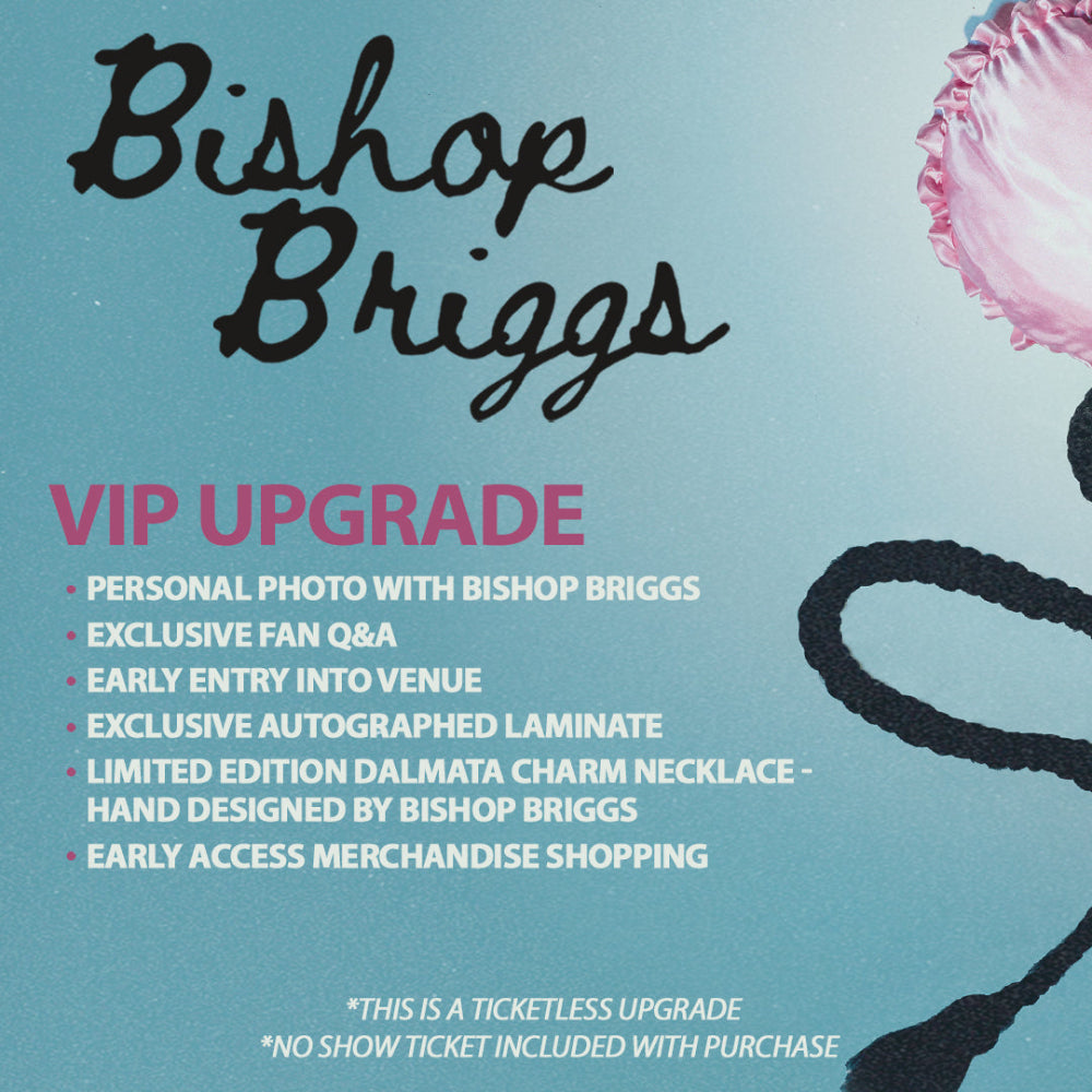 Bishop Briggs VIP Upgrade